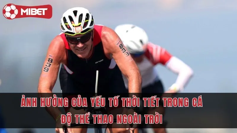 anh-huong-cua-yeu-to-thoi-tiet-trong-ca-do-the-thao-ngoai-troi