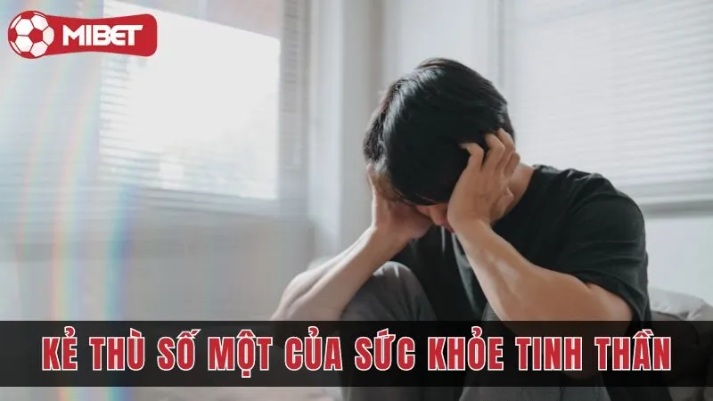 Ảnh hưởng của cá độ là kẻ thù số một của sức khỏe tinh thần