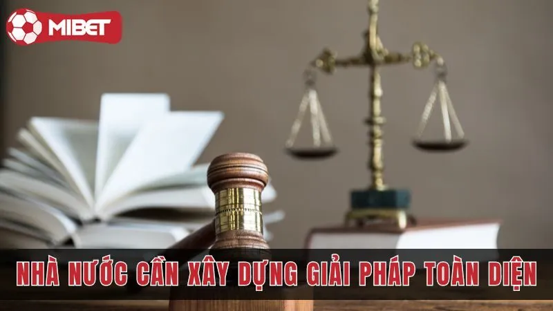 Nhà nước cần xây dựng giải pháp toàn diện giải quyết vấn nạn